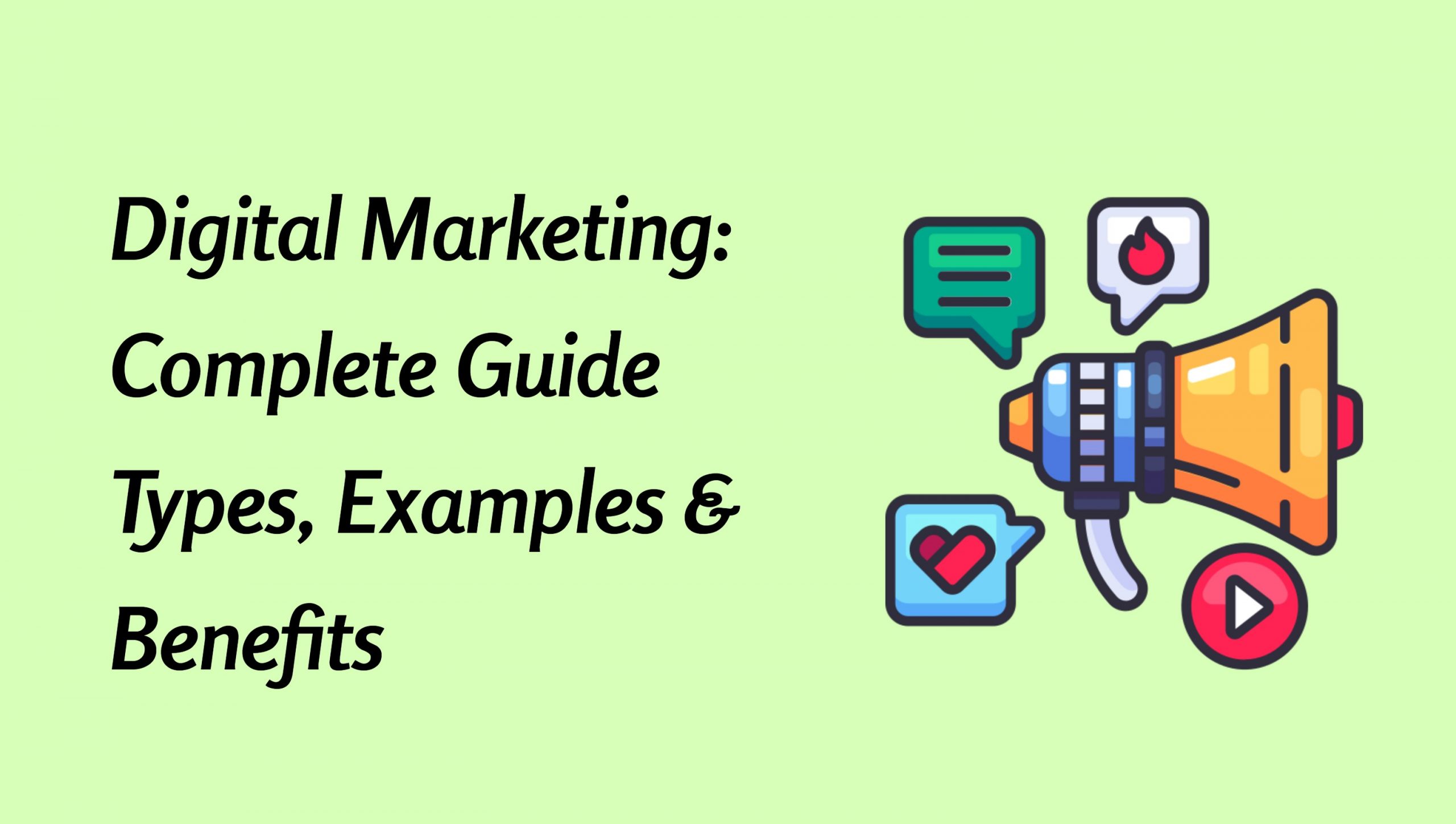 Digital Marketing Complete Guide Types, Benefits and Examples