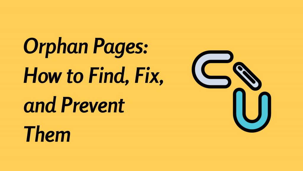 Orphan Pages: How to Find, Fix, and Prevent Them