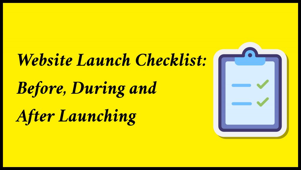 Website Launch Checklist: Before, During and After Launching