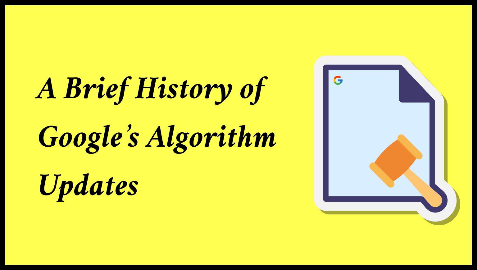 A Brief History of Google’s Algorithm Updates