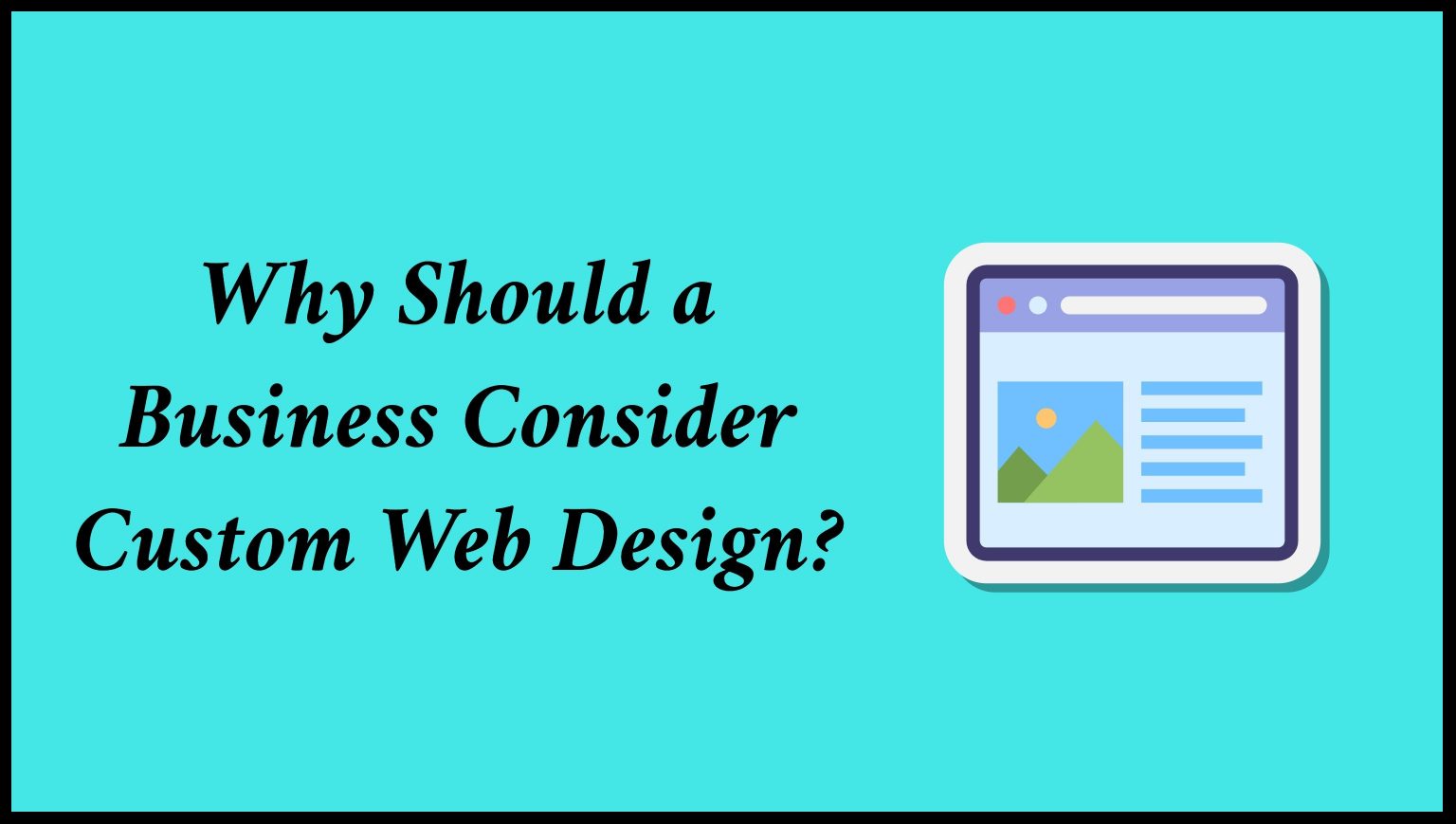 Why Should a Business Consider Custom Web Design?