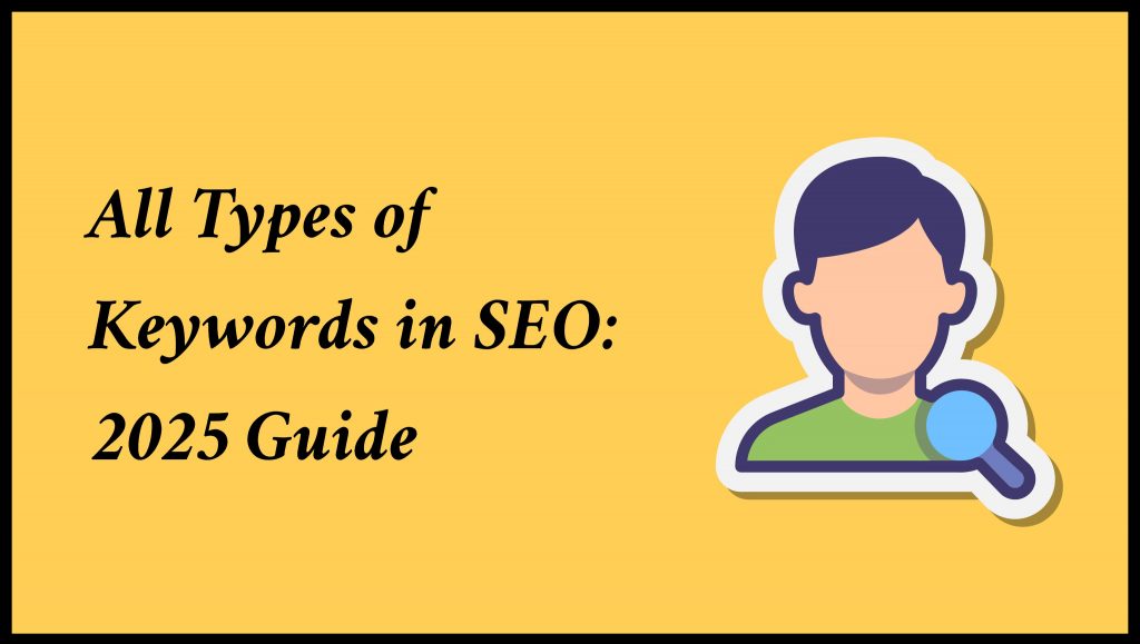 All Types of Keywords in SEO: 2025 Guide